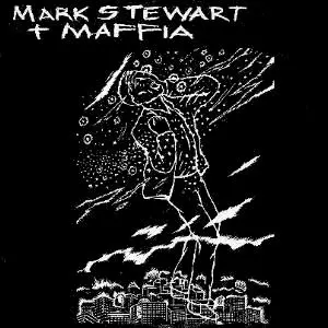 MARK STEWART + MAFFIA/MARK STEWART + MAFFIA/マークス・チュワート+