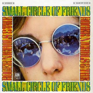 ROGER NICHOLS & THE SMALL CIRCLE OF FRIENDS / ロジャー・ニコルス&ザ・スモール・サークル・オブ・フレンズ / ROGER NICHOLS & THE SMALL CIRCLE OF FRIENDS