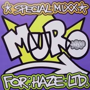 SPECIAL MIXX FOR:HAZE・LTD./DJ MURO/DJムロ｜HIPHOP/R&B｜ディスク