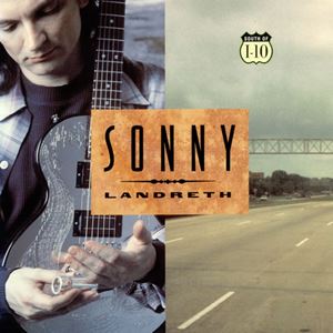 SONNY LANDRETH / サニー・ランドレス / SOUTH OF I-10