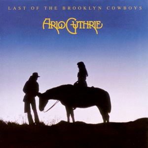 ARLO GUTHRIE / アーロ・ガスリー / LAST OF THE BROOKLYN COWBOYS