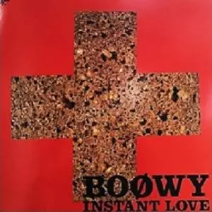 INSTANT LOVE/BOOWY/BOφWY｜日本のロック｜ディスクユニオン