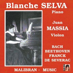 BLANCHE SELVA / BACH / BEETHOVEN / FRANCK / DE SEVERAC: PIANO WORKS