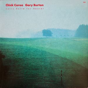 CHICK COREA & GARY BURTON / チック・コリア&ゲイリー・バートン / LYRIC SUITE FOR SEXTET