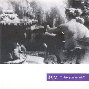 IVY / アイヴィー / WISH YOU WOULD