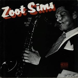 ZOOT SIMS / ズート・シムズ / ONE TO BLOW ON