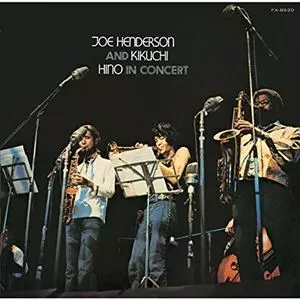 JOE HENDERSON & MASABUMI KIKUCHI & TERUMASA HINO / ジョー・ヘンダーソン&菊地雅章&日野皓正 / イン・コンサート