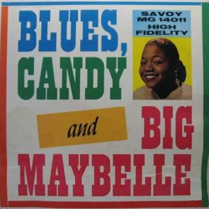 BIG MAYBELLE / ビッグ・メイベル / BLUES, CANDY AND BIG MAYBELLE