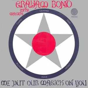 GRAHAM BOND / グレアム・ボンド / WE PUT OUR MAGICK ON YOU