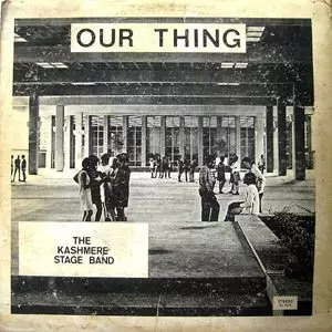 KASHMERE STAGE BAND / カシミア・ステージ・バンド / OUR THING