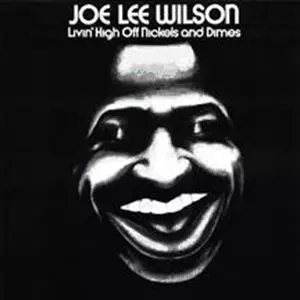 JOE LEE WILSON / ジョー・リー・ウィルソン / LIVIN' HIGH OFF NICKELS AND DIMES