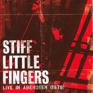 STIFF LITTLE FINGERS / スティッフ・リトル・フィンガーズ / LIVE IN ABERDEEN 1979