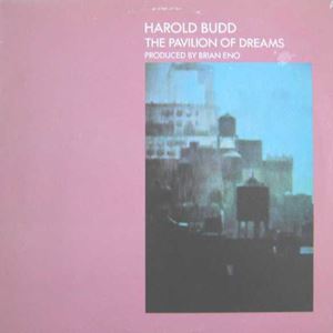 HAROLD BUDD / ハロルド・バッド / PAVILION OF DREAMS