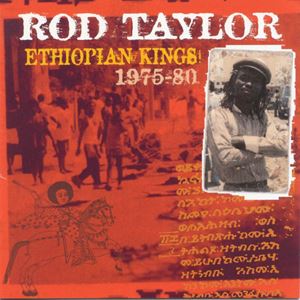 ROD TAYLOR / ロッド・テイラー / ETHIOPIAN KINGS 1975-80