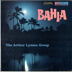 ARTHUR LYMAN / アーサー・ライマン / BAHIA