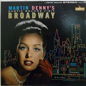 MARTIN DENNY / マーティン・デニー / EXOTIC SOUNDS VISIT BROADWAY