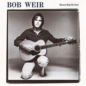 BOB WEIR / ボブ・ウィアー / HEAVEN HELP THE FOOL