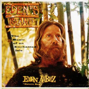 EDEN AHBEZ / エデン・アーベ / EDEN'S ISLAND - THE MUSIC OF AN ENCHANTED ISLE