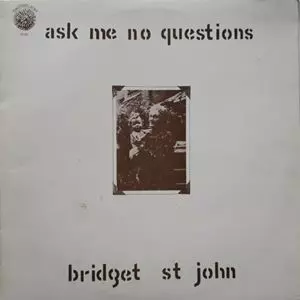 BRIDGET ST. JOHN / ブリジット・セント・ジョン / ASK ME NO QUESTIONS