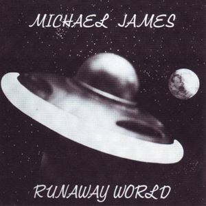 MICHAEL JAMES / マイケル・ジェイムス / RUNAWAY WORLD