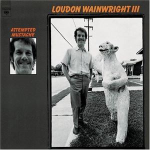 LOUDON WAINWRIGHT 3 / ラウドン・ウェインライトIII / ATTEMPTED MUSTACHE