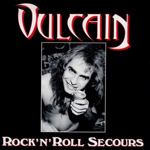 VULCAIN / ROCK'N'ROLL SECOURS