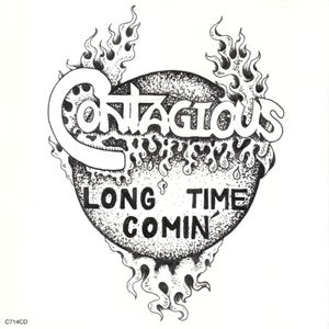 CONTAGIOUS / LONG TIME COMIN'