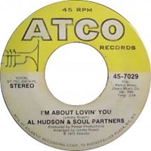 AL HUDSON & THE PARTNERS / I'M ABOUT LOVING YOU / ALMOST AIN'T GOOD ENOUGH
