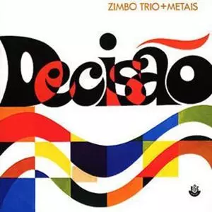 ZIMBO TRIO + METAIS - DECISAO/ZIMBO TRIO/ジンボ・トリオ｜LATIN