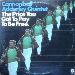 CANNONBALL ADDERLEY / キャノンボール・アダレイ / PRICE YOU GOT TO PAY TO BE FREE
