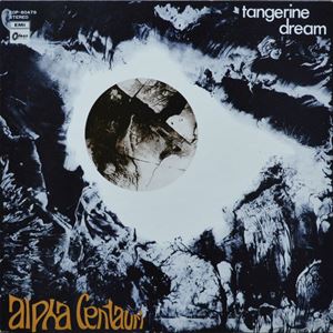 ALPHA CENTAURI / ケンタウロス座のアルファ星 (第三の音楽)/TANGERINE ...