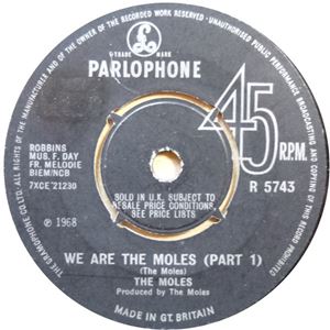 MOLES / MOLES (SIMON DUPREE & THE BIG SOUND) / WE ARE THE MOLES (PART 1)