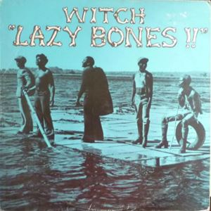 WITCH (ROCK / ZAMBIA) / LAZY BONES!!