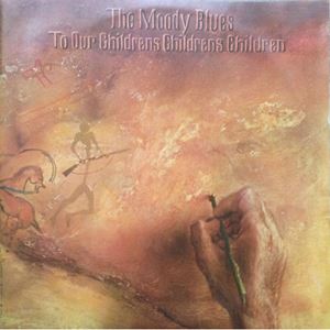 MOODY BLUES / ムーディー・ブルース / TO OUR CHILDRENS CHILDRENS CHILDREN