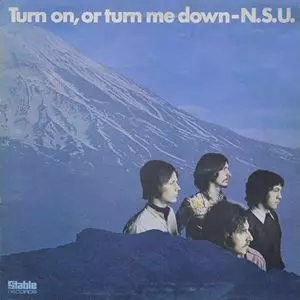 N.S.U. / TURN ON, OR TURN ME DOWN