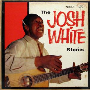 JOSH WHITE / ジョッシュ・ホワイト / JOSH WHITE STORIES VOLUME 1