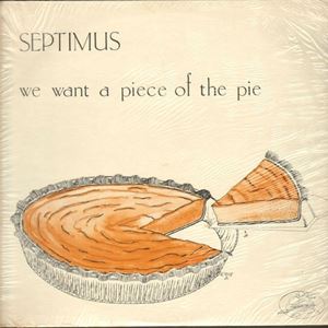 SEPTIMUS / WE WANT A PIECE OF THE PIE
