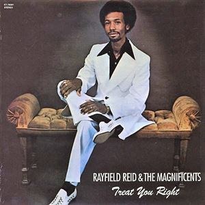RAYFIELD REID AND THE MAGNIFICENTS / TREAT YOU RIGHT