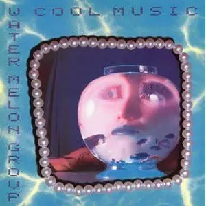 COOL MUSIC / クール・ミュージック/WATER MELON GROUP