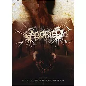 ABORTED / アボーテッド / AURICULAR CHRONICLES