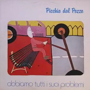 PICCHIO DAL POZZO / ピッキオ・ダル・ポッツォ / ABBIAMO TUTTI I SUOI PROBLEMI