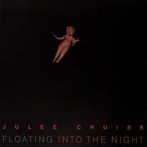 JULEE CRUISE / FLOATING INTO THE NIGHT