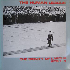 HUMAN LEAGUE / ヒューマン・リーグ / DIGNITY OF LABOUR PTS.1-4