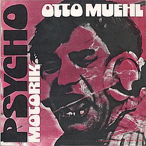 OTTO MUEHL / PSYCHO MOTORIK