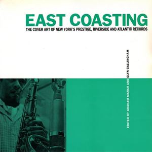 グラハム・マーシュ / EAST COASTING: THE COVER ART OF PRESTIGE, ATLANTIC AND RIVERSIDE RECORDS
