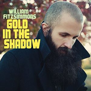 WILLIAM FITZSIMMONS / GOLD IN THE SHADOW