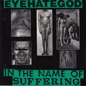EYEHATEGOD / アイヘイトゴッド / IN THE NAME OF SUFFERING