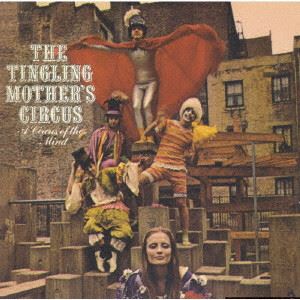TINGLING MOTHER'S CIRCUS / ティングリング・マザーズ・サーカス / A CIRCUS OF THE MIND / サーカス・オブ・ザ・マインド