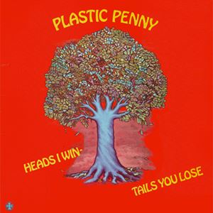 PLASTIC PENNY / プラスティック・ペニー / HEADS I WIN - TAILS YOU LOSE