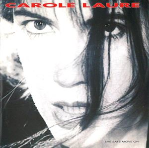 CAROLE LAURE / SHE SAYS MOVE ON